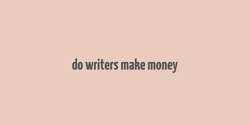 do writers make money