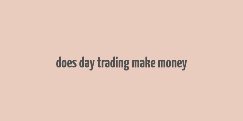 does day trading make money