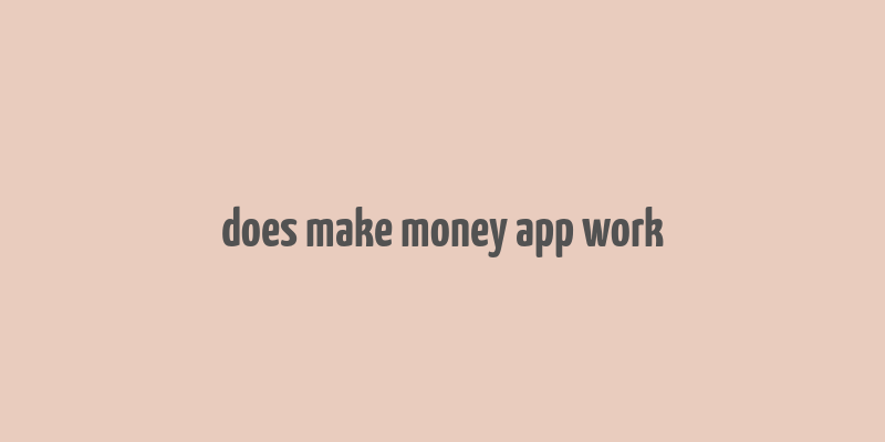 does make money app work