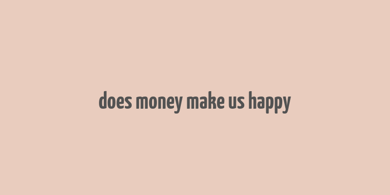 does money make us happy