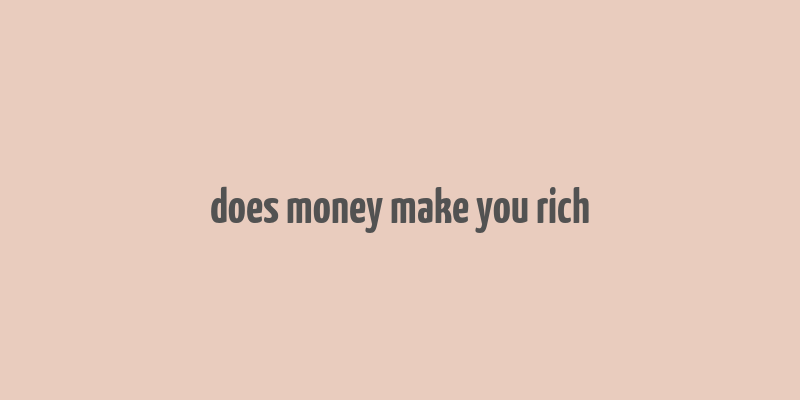 does money make you rich