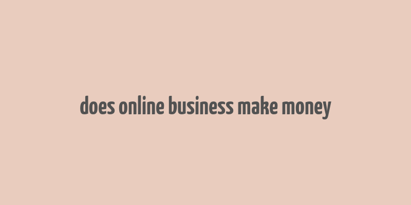 does online business make money