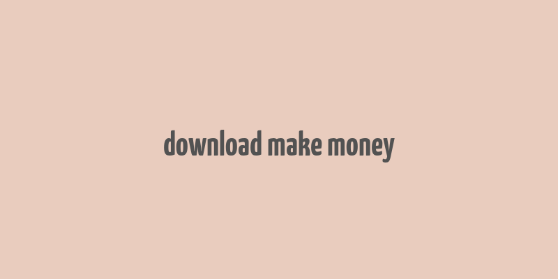 download make money