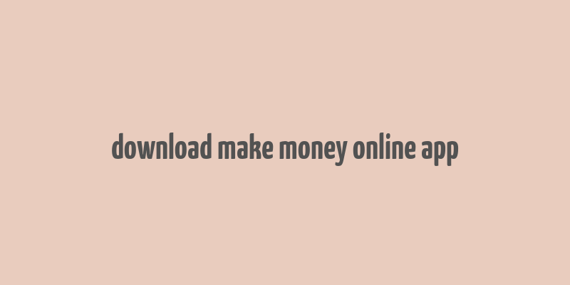 download make money online app