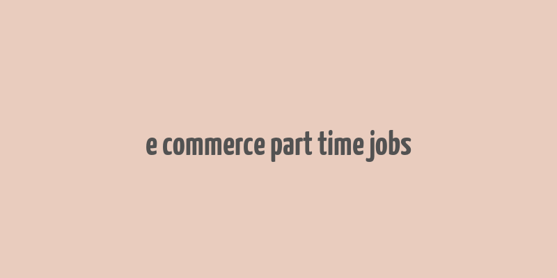 e commerce part time jobs