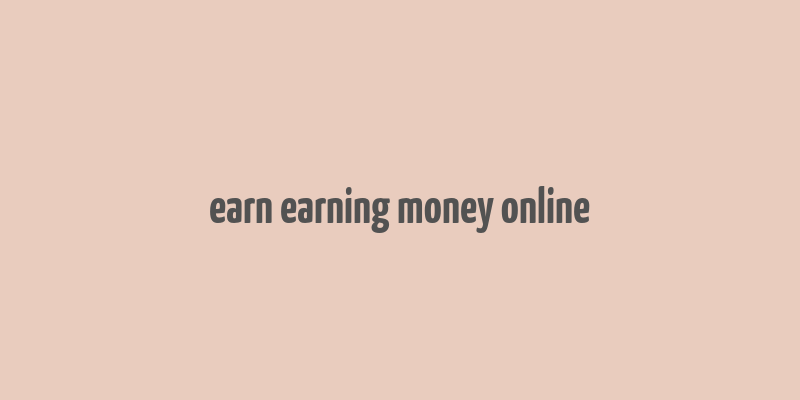 earn earning money online