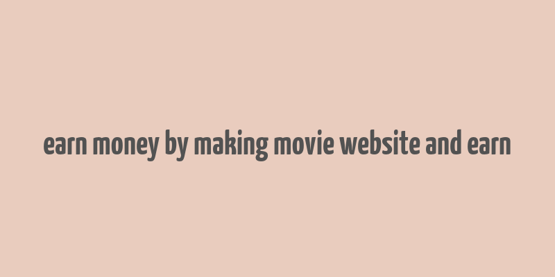 earn money by making movie website and earn