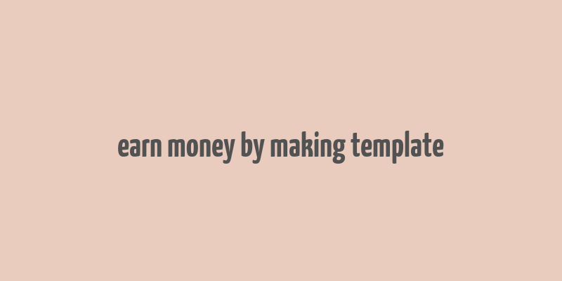 earn money by making template