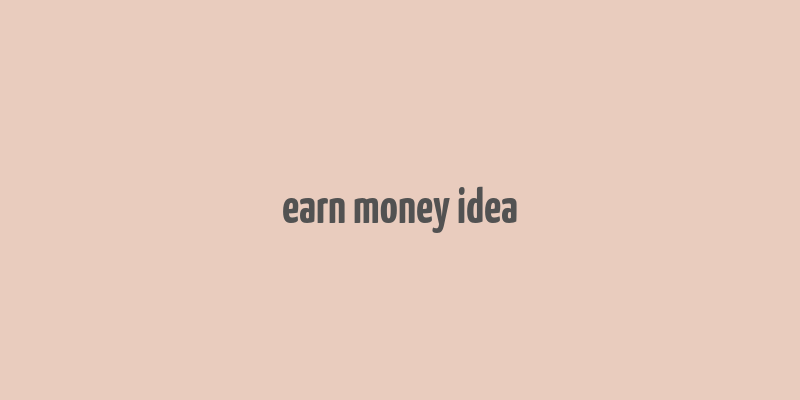 earn money idea