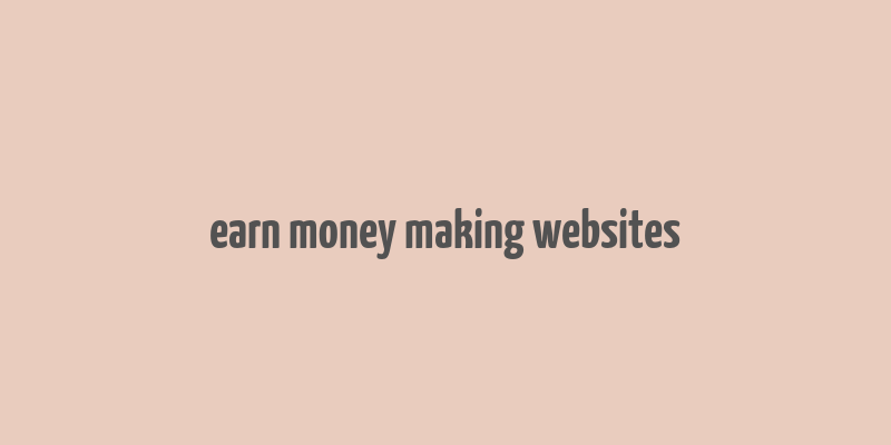 earn money making websites