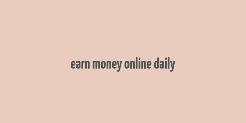 earn money online daily