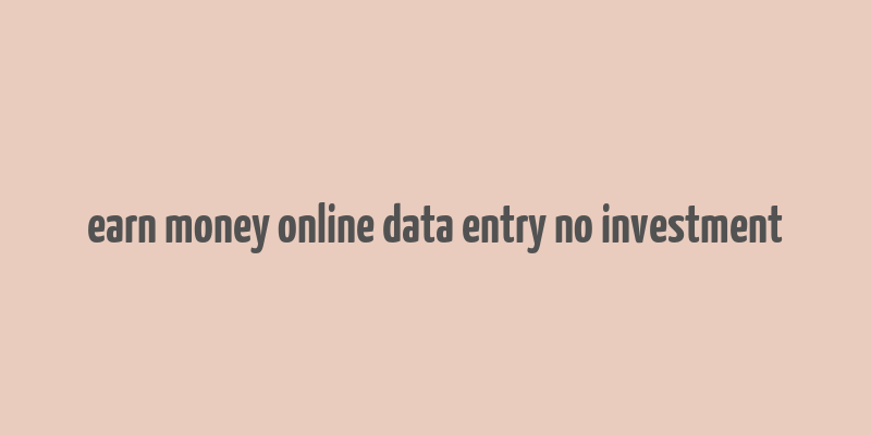 earn money online data entry no investment