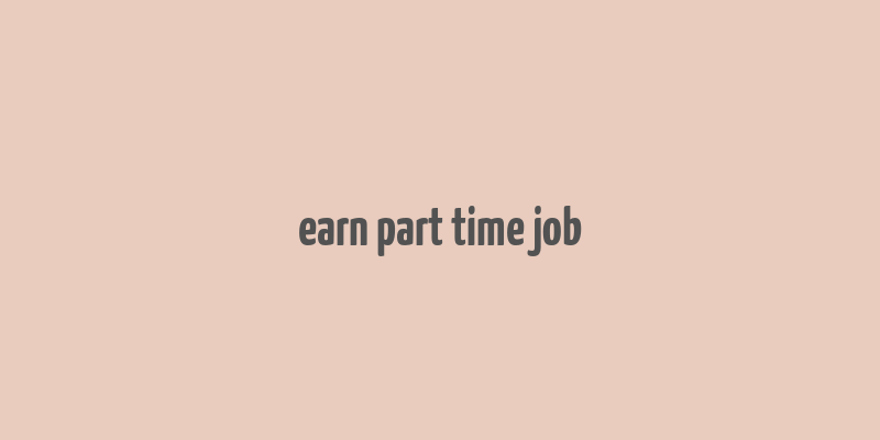 earn part time job