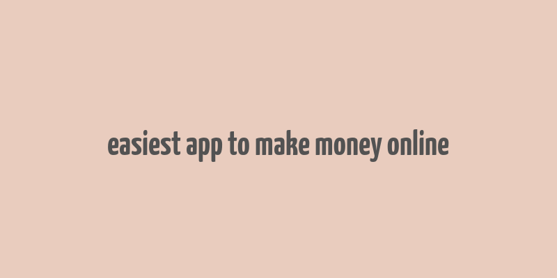 easiest app to make money online