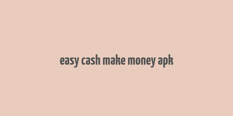 easy cash make money apk