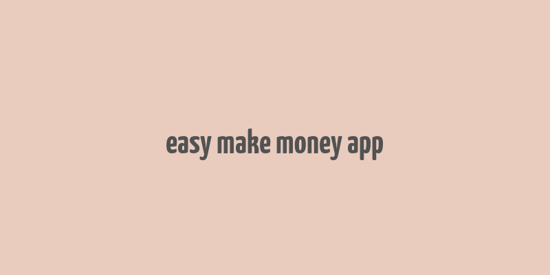 easy make money app