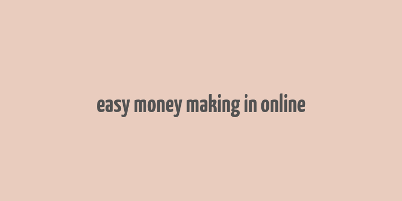 easy money making in online