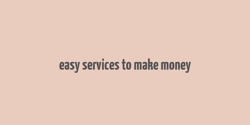 easy services to make money