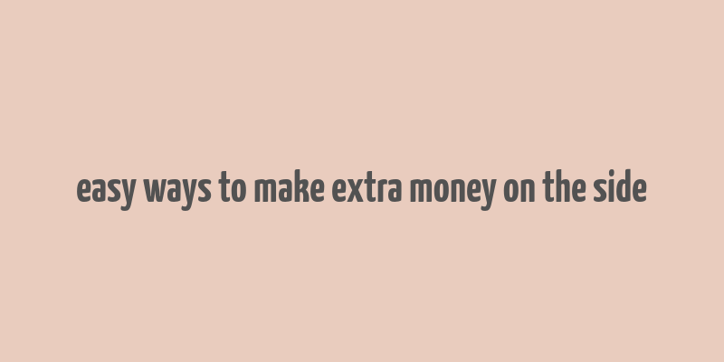 easy ways to make extra money on the side