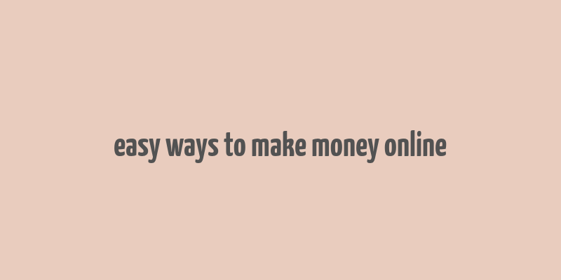 easy ways to make money online