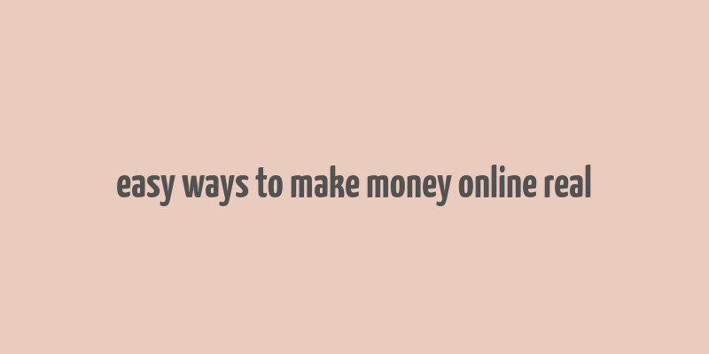 easy ways to make money online real