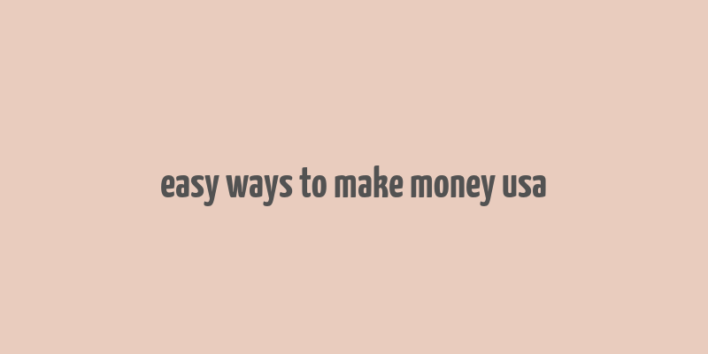 easy ways to make money usa