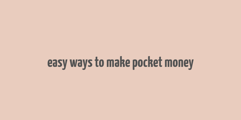 easy ways to make pocket money