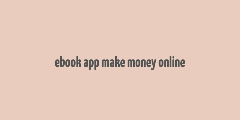 ebook app make money online