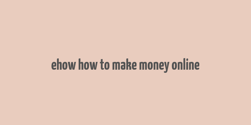 ehow how to make money online