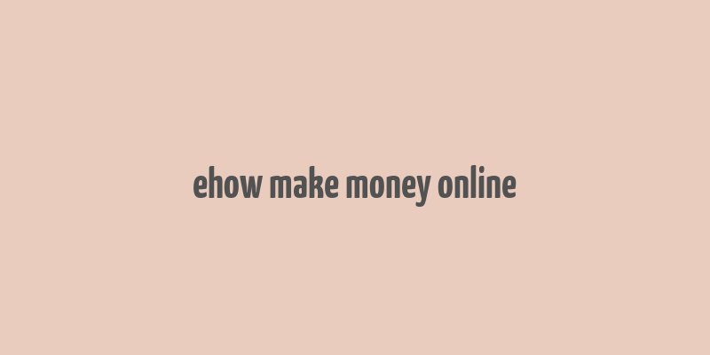 ehow make money online