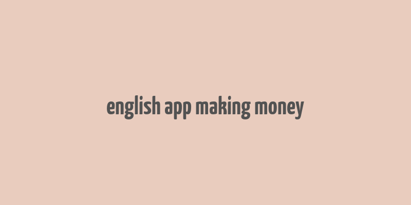 english app making money