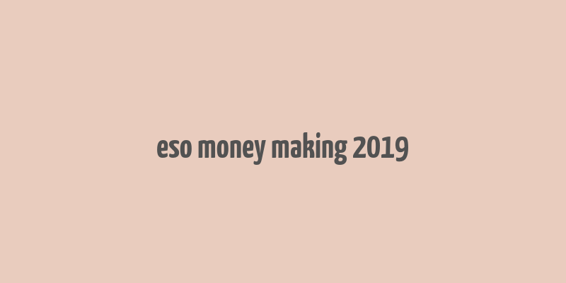 eso money making 2019