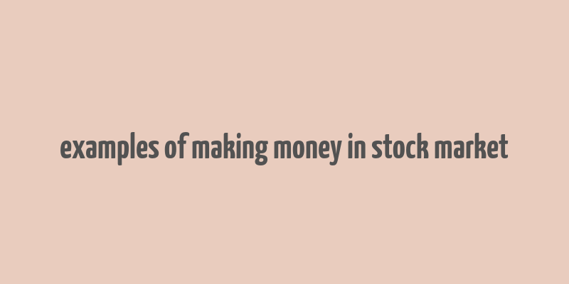 examples of making money in stock market