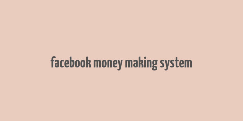 facebook money making system