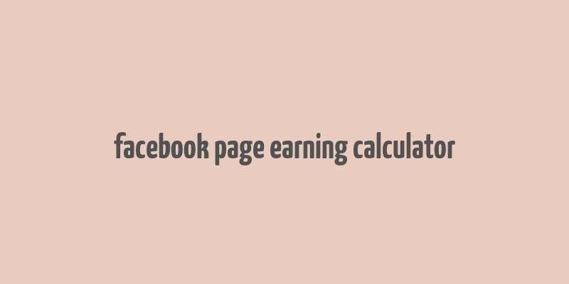 facebook page earning calculator