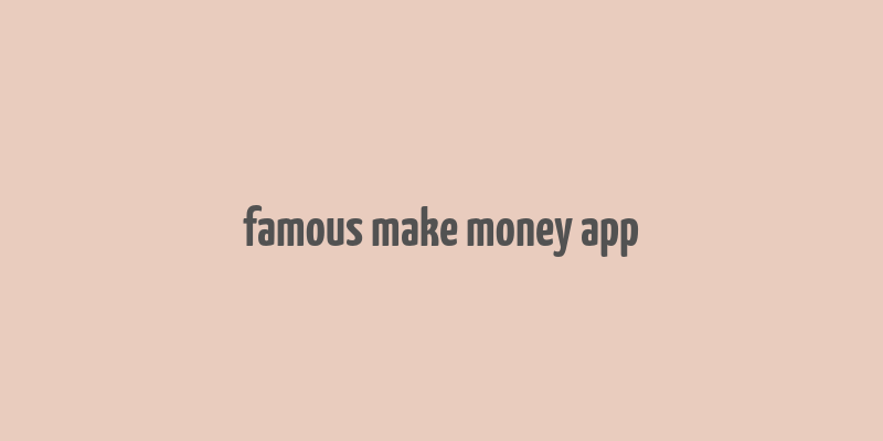 famous make money app