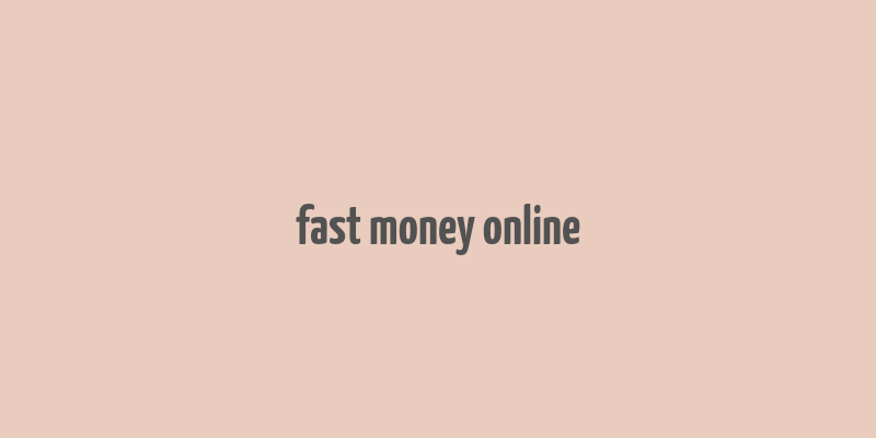 fast money online