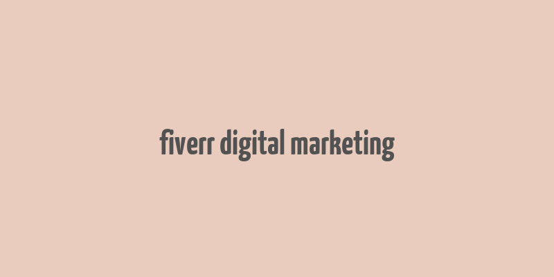 fiverr digital marketing