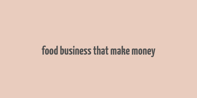 food business that make money