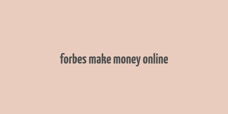 forbes make money online