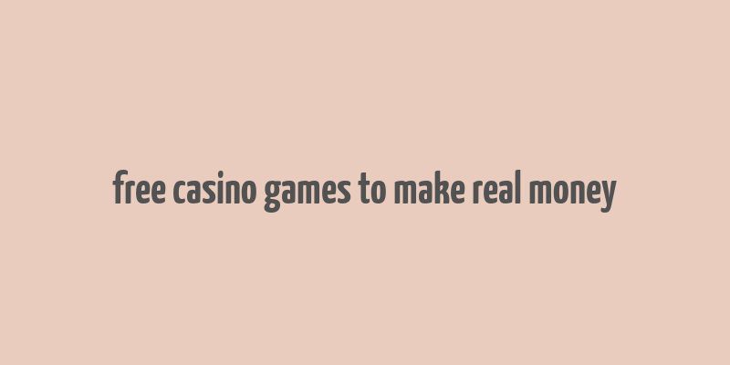 free casino games to make real money