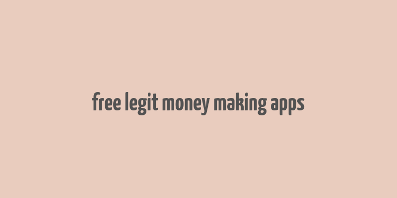 free legit money making apps