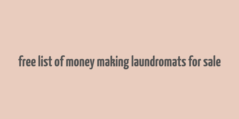 free list of money making laundromats for sale