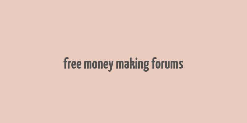 free money making forums