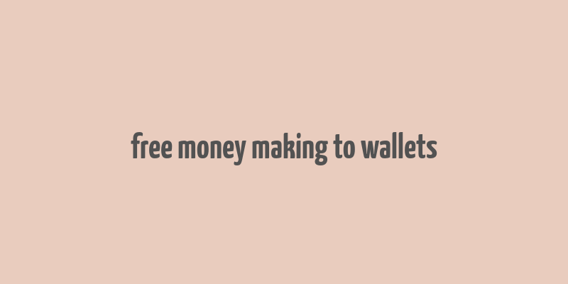 free money making to wallets