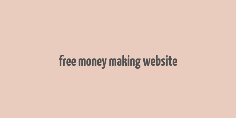 free money making website