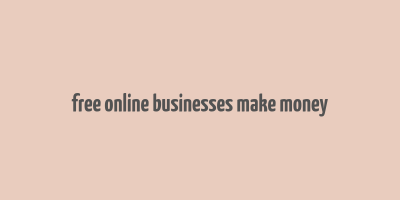 free online businesses make money