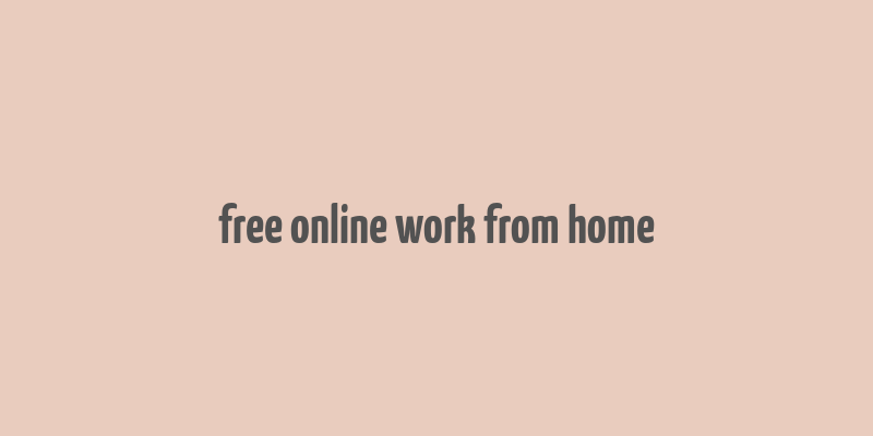 free online work from home