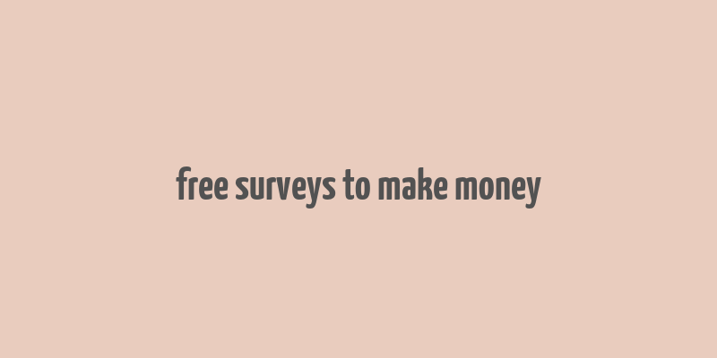 free surveys to make money