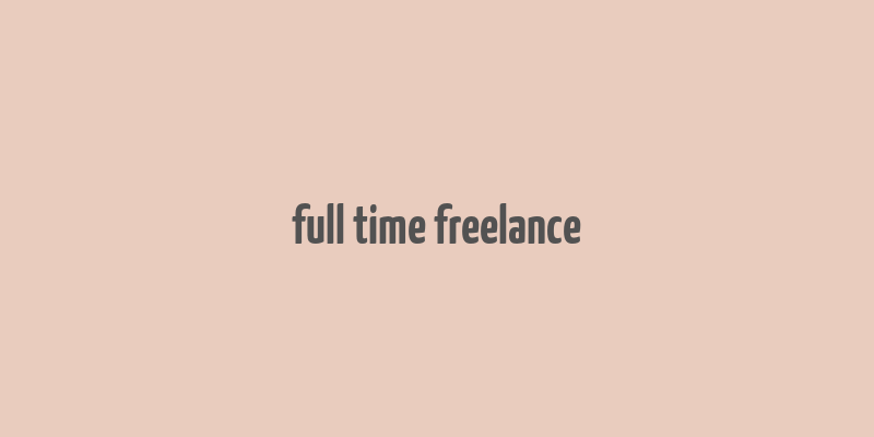 full time freelance